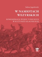 W namiotach wezyrskich. Komemoracja wojen tureckich w kulturze ; jak nowa