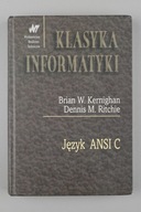 Język ANSI C Klasyka Informatyki Brian W. Kernighan Dennis M. Ritchie