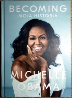 MICHELLE OBAMA - BECOMING. MOJA HISTORIA twarda