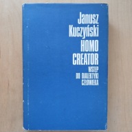 Janusz Kuczyński - Homo creator - Wstęp do dialektyki człowieka