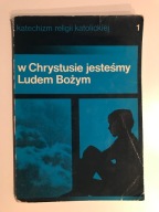 Katechizm religii katolickiej. W Chrystusie jesteśmy Ludem Bożym. Część 1.