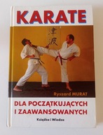 Karate dla początkujących i zaawansowanych Ryszard Murat