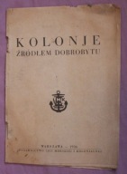 KOLONIE - KOLONJE ŹRÓDŁEM DOBROBYTU - WARSZAWA - 1936 rok BROSZURKA