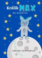 Królik Max na Księżycu - autorska książka dla dzieci
