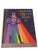 Wszystkie kolory świata praca zbiorowa autorzy zebrani