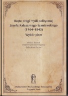 Kręte drogi myśli politycznej Józefa Kalasantego Szaniawskiego ; jak nowa