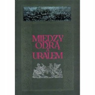 Między Odrą a Uralem - Księga Władysław Jerzy Serczyk