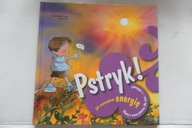 Pstryk! Energia - skąd się bierze jak oszczędzać