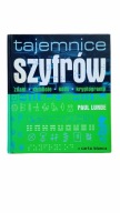 Tajemnice Szyfrów. Znaki, Symbole, Kody, Kryptogramy, Paul Lunde