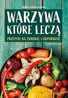 Warzywa które leczą. Przepisy na zdrowie i odporność. Wydanie 2