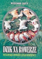 Dzik na rowerze : opowieści myśliwskie znad Sierpienicy