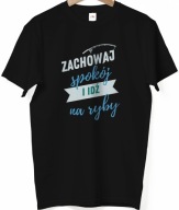 KOSZULKA PREZENT DLA WĘDKARZA ZACHOWAJ SPOKÓJ I IDŹ NA RYBY