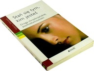 STAŃ SIĘ TYM, KIM JESTEŚ. DROGA CHRZEŚCIJAŃSKIEJ PSYCHODUCHOWOŚCI NOWA 0PIS