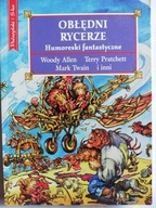 Humoreski fantastyczne OBŁĘDNI RYCERZE Woody Allen, Terry Pratchett i inni