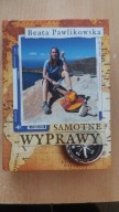 SAMOTNE WYPRAWY - Beata Pawlikowska