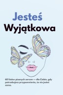 Jesteś wyjątkowa: Rozwój osobisty i budowanie pewności siebie