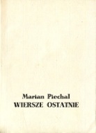 Marian Piechal: Wiersze ostatnie. SPP; ŁPTK 1992