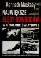 Największe błędy dowódców w II wojnie światowej Kenneth Macksey