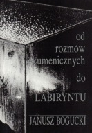 JANUSZ BOGUCKI Od rozmów ekumenicznych do LABIRYNT
