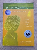 Radioactive Marie&Pierre Curie: A Tale of Love and Fallout Lauren Redniss