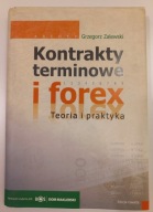 Kontrakty terminowe i forex. Teoria i praktyka Grzegorz Zalewski