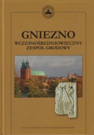 Gniezno wczesnośredniowieczny zespół grodowy ; jak nowa