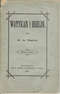 WATYKAN I BERLIN przez K. A. Zagorę Warszawa 1887