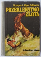 Przekleństwo złota Krystyna i Alfred Szklarscy wydanie 1