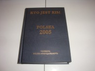 Kto jest kim Polska 2005 Opracowanie zbiorowe