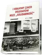 I Krajowy Zjazd Delegatów NSZZ "Solidarność" Stenogramy. T. 1, I tura. 2011