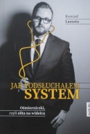 Jak podsłuchałem system Konrad Lassota