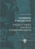 Wędrówki z Mnemozyne. Studia o topice dawnego podróżopisarstwa ; jak nowa