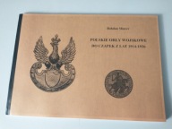 POLSKIE ORŁY WOJSKOWE DO CZAPEK Z LAT 1914-1936-REPRINT ROTMISTRZ B. MINCER