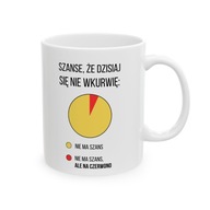 KUBEK Z HUMOREM DO PRACY SZANSE ŻE DZISIAJ, SIĘ NIE WKURWIE