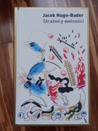 Strażnicy wolności Jacek Hugo-Bader