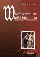 Król Kazimierz Wielki bigamista Iwona Kienzler