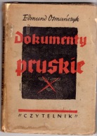 DOKUMENTY PRUSKIE Edmund Osmańczyk - książka z 1947 roku.