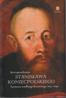 Korespondencja Stanisława Koniecpolskiego hetmana wielkiego koronnego ; jn