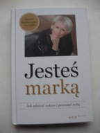 Jesteś marką Jak odnieść sukces i pozostać sobą Joanna Malinowska Parzydło