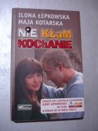 Nie kłam kochanie. Ilona Łepkowska, Maja Kotarska