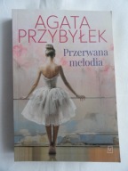 PRZERWANA MELODIA Agata Przybyłek / SERIA WIELKIE LITERY / nowa
