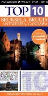Przewodnik Wiedzy i Życia Top 10. Bruksela, Brugia, Antwerpia, Gandawa