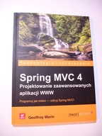 Spring MVC 4 Projektowanie zaawansowanych aplikacji WWW. Geoffroy Warin