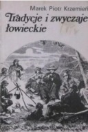 Tradycje i zwyczaje łowieckie Marek Piotr Krzemień