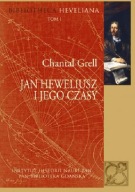 Jan Heweliusz i jego czasy Chantal Grell