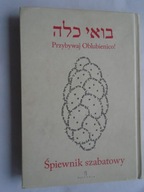 ŚPIEWNIK SZABATOWY PRZYBYWAJ OBLUBIENICO ROK 2007
