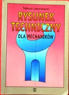 RYSUNEK TECHNICZNY DLA MECHANIKÓW - Tadeusz Lewandowski