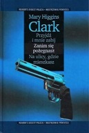 PRZYJDŹ i MNIE ZABIJ ZANIM się POŻEGNASZ Na ULICY gdzie MIESZKASZ M H CLARK