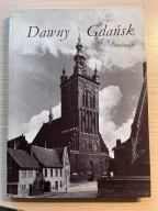 Dawny Gdańsk - Album Fotografii - Tekst Jan Kucharski