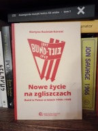 Nowe życie na zgliszczach. Bund w Polsce w latach 1944-1949 Martyna
